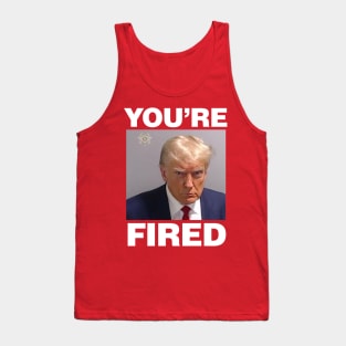 Trump Mugshot, You're Fired Tank Top